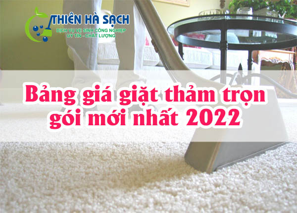 Bảng giá giặt thảm trọn gói mới nhất 2022